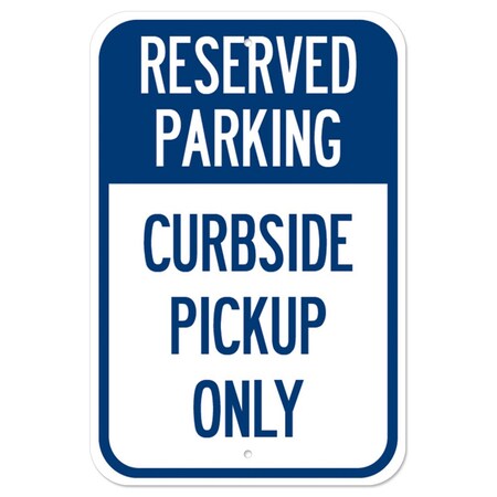 Signmission Public Safety Sign-Reserved Parking Curbside Pick-up Only, Heavy Duty, 7" x 10", A-1218-25541 A-1218-25541